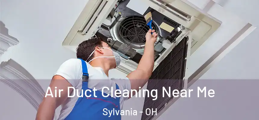  Air Duct Cleaning Near Me Sylvania - OH