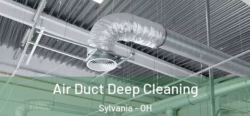  Air Duct Deep Cleaning Sylvania - OH