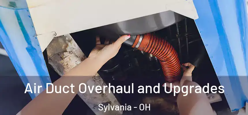  Air Duct Overhaul and Upgrades Sylvania - OH