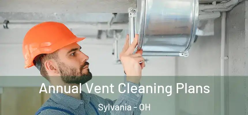  Annual Vent Cleaning Plans Sylvania - OH