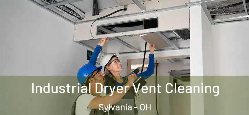 Industrial Dryer Vent Cleaning Sylvania - OH