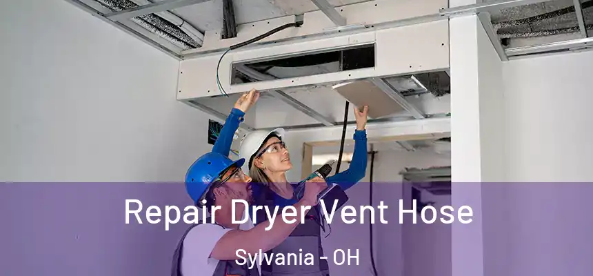 Repair Dryer Vent Hose Sylvania - OH