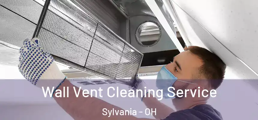  Wall Vent Cleaning Service Sylvania - OH